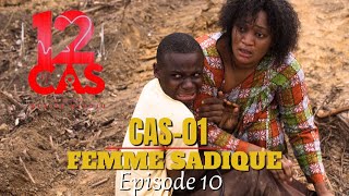 12 CAS  CAS 01  FEMME SADIQUE  Épisode 10  Série Africaine [upl. by Yatnahc]