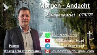 Pastor Wesley Fehr  MorgenAndacht 041124 [upl. by Rorie]