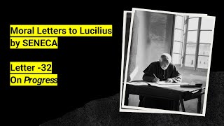 Selected Passages from Seneca’s Moral Letters to Lucilius Part 30 Letter  32 On Progress seneca [upl. by Samul625]