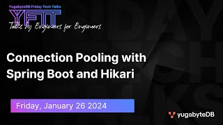 Connection Pooling with Spring Boot and Hikari  YugabyteDB Friday Tech Talk  Episode 93 [upl. by Ashford]