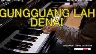 GUNGGUANGLAH DENAI  Karaoke Minang Nada A [upl. by Griffiths]