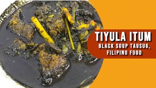 TIYULA ITUM BLACK SOUP TAUSUG FILIPINO FOOD [upl. by Melar]