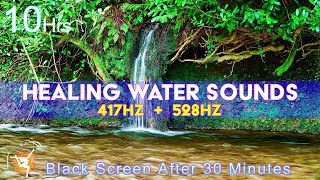 Solfeggio 417 Hz  528 Hz  River Nature Water Sounds  Healing amp Energy  Sleep Meditation [upl. by Elle770]