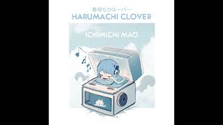 ã€MusicBoxã€‘Harumachi Clover  Ichimichi Mao [upl. by Adnilreb]