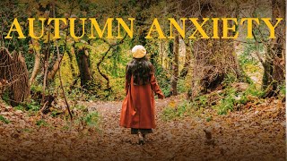 Autumn Anxiety How to Stay Grounded as the Seasons Change [upl. by Ecad]