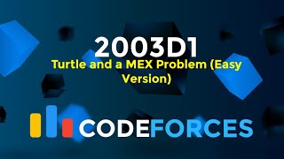 2003D1  Turtle and a MEX Problem Easy Version  Codeforces Round 968 Div 2  Greedy  Codeatic [upl. by Jentoft]