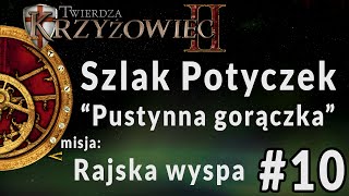 Twierdza Krzyżowiec 2 II  Szlak Potyczek  Pustynna gorączka  Rajska wyspa 10 [upl. by Llehcal]