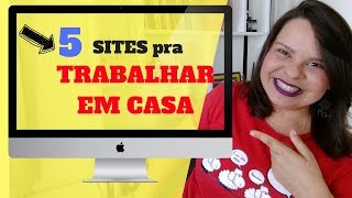 🔴 5 SITES pra TRABALHAR EM CASA em 2018 [upl. by Melodie755]