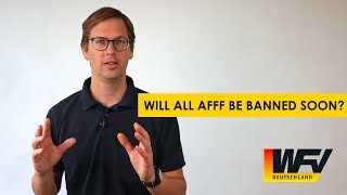 Will all AFFF be banned soon [upl. by Strephon]