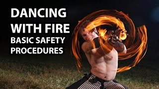 Basic Fire Dancing and Spinning Safety Procedures [upl. by Ticknor]