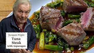 Tuna Steak with Asparagus  Jacques Pépin Cooking at Home  KQED [upl. by Junieta]