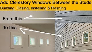 Building Installing Flashing and Casing Clerestory Windows Between the Studs [upl. by Ahsirak]