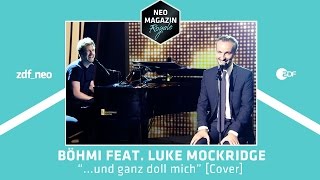 Böhmi feat Luke Mockridge  quotund ganz doll michquot Cover  NEO MAGAZIN ROYALE  ZDFneo [upl. by Esej]