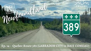 Newfoundland RV trip  Quebec ROUTE 389 LABRADOR CITY to BAIE COMEAU [upl. by Crispen]