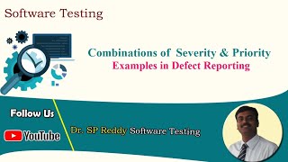 S57 Combinations of Defect Severity amp Priority Examples  Software Testing  By Dr SP Reddy [upl. by Ttirrej]