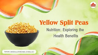 Yellow Split Peas Nutrition Exploring the Health Benefits  India At Home [upl. by Kurzawa]