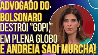 JANTOU Advogado do Bolsonaro destrói narrativa do gopi em plena Globo e Andreia Sadi murcha [upl. by Lifton]