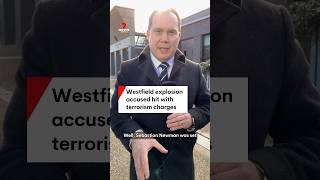 Westfield explosion accused hit with terrorism charges [upl. by Barger936]