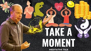 TAKE A MOMENT POWERFUL MEDITATION JOE DISPENZA [upl. by Eiraminot]