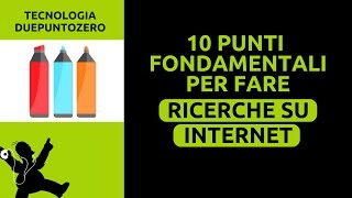 10 punti fondamentali per fare RICERCHE SU INTERNET [upl. by Nirej]