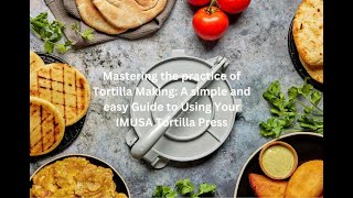 Mastering the practice of Tortilla Making Simple and easy Guide to Using Your IMUSA Tortilla Press [upl. by Xonnel]