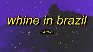 Ichiss  Whine In Brazil slowed  best part looped [upl. by Drahsir530]