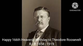 Happy 166th Heavenly Birthday to Theodore Roosevelt [upl. by Nebe]