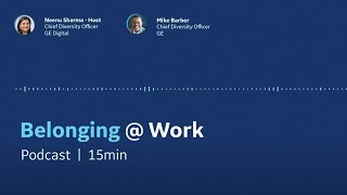 Belonging  Work Episode 1 – A Discussion with Mike Barber Chief Diversity Officer GE [upl. by Einnel637]