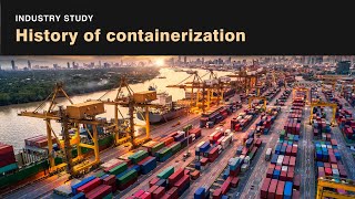 History of containerization  How container shipping works  Industry study [upl. by Aikrahs973]