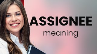 Assignee — ASSIGNEE definition [upl. by Suivatram725]