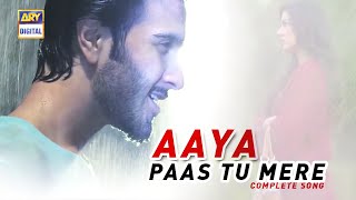 Aaya Paas Tu Mere  Complete Song  Feroze Khan  Affan Waheed  Rabab Hashim [upl. by Ile]