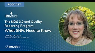 MDS 30 and Quality Reporting Program What SNFs Need to Know INOvators Episode [upl. by Jemma]