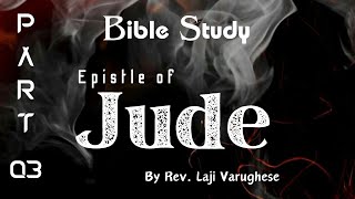 Epistle of Jude  Part 3  Bible Study  Rev Laji Varughese [upl. by Agiaf]