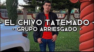 El Chico Tatemado  Grupo Arriesgado LETRAEXCLUSIVACORRIDOS 2022 [upl. by Nnayd]