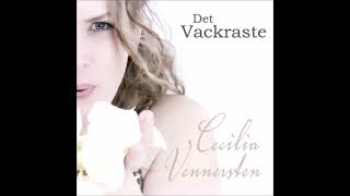 Cecilia Vennersten  Det vackraste [upl. by Trueman]