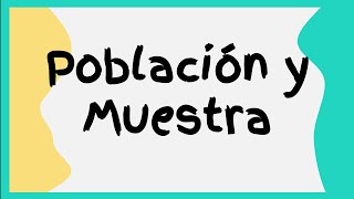 Definir Diferenciar Población y Muestra ejemplos y ejercicios para resolver Estadística Básica [upl. by Currey]