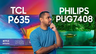 As duas TVS 4K mais BARATAS do BRASIL  QUAL ESCOLHER  PHILIPS PUG7408 VS TCL P635 [upl. by Torrell938]