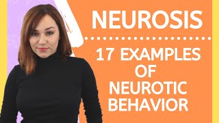 What Is Neurosis  17 Examples Of Neurotic Behavior [upl. by Sundin]