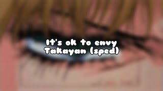 It’s ok to envy  Takayan sped up [upl. by Baruch]