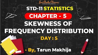 STD11 STATISTICS CHAPTER5 SKEWNESS OF FREQUENCY DISTRIBUTION DAY5 By Tarun Makhija [upl. by Luapleahcim501]