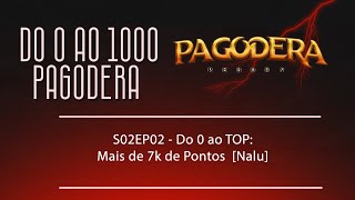 S02EP02  Do 0 ao TOP Mais de 7k de Pontos Nalu [upl. by Bowes498]