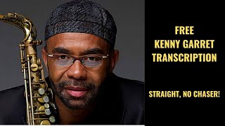 Kenny Garrett TRANSCRIPTION on Straight No Chaser [upl. by Ikciv891]