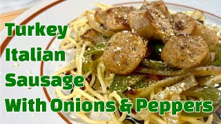 Turkey Italian Sausage with Onions and Peppers [upl. by Gabbert923]