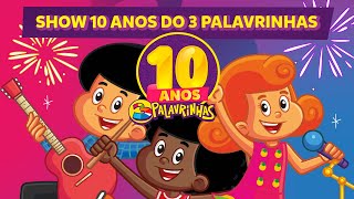 10 Anos do 3 Palavrinhas  Show Especial  OFICIAL [upl. by Epolulot]