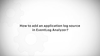 How to add an application log source in EventLog Analyzer [upl. by Ennagroeg]