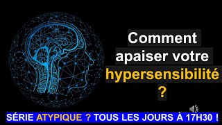 COMMENT APAISER VOTRE HYPERSENSIBILITÉ [upl. by Ealasaid]