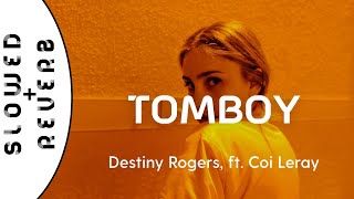 Destiny Rogers  Tomboy s l o w e d  r e v e r b ft Coi Leray [upl. by Eedebez]