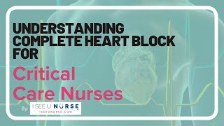 Understanding Complete Heart Block  3rd Degree Heart Block for Critical Care Nurses [upl. by Warfield]