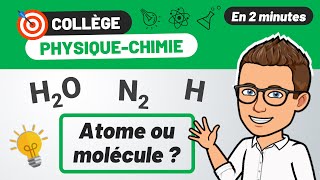 Atome ou molécule  🎯 PHYSIQUE CHIMIE COLLÈGE  4e révision BREVET [upl. by Ezechiel966]