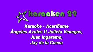 Acaríñame Karaoke  Ángeles Azules ft Julieta Venegas Juan Ingaramo Jay de la Cueva [upl. by Esserac]